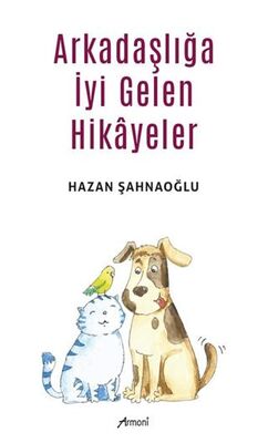 Arkadaşlığa İyi Gelen Hikayeler - Öykü Kitapları | Avrupa Kitabevi