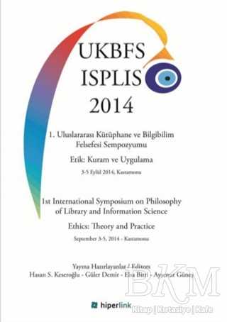 1. Uluslararası Kütüphane ve Bilgibilim Felsefesi Sempozyumu Etik: Kuram ve Uygulama 3-5 Eylül 2014, Kastamonu - Derlemeler | Avrupa Kitabevi