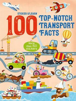 100 Facts Sticker and Learn: Top-Notch Transport Facts - Etkinlik Kitapları | Avrupa Kitabevi