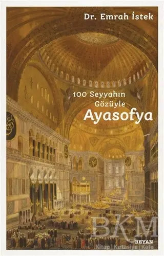 100 Seyyahın Gözüyle Ayasofya - Seyahatname Kitapları | Avrupa Kitabevi