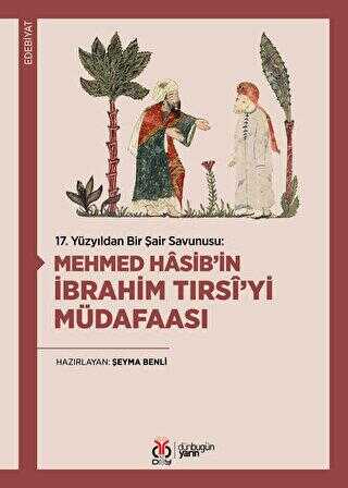 17. Yüzyıldan Bir Şair Savunusu: Mehmed Hasib’in İbrahim Tırsi’yi Müdafaası - Divan Edebiyatı ve Halk Edebiyatı Kitapları | Avrupa Kitabevi