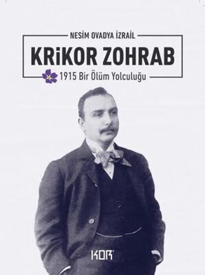 1915 Bir Ölüm Yolculuğu: Krikor Zohrab - Biyografik ve Otobiyografik Kitaplar | Avrupa Kitabevi