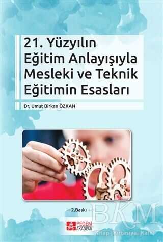 21. Yüzyılın Eğitim Anlayışıyla Mesleki ve Teknik Eğitimin Esasları -  | Avrupa Kitabevi