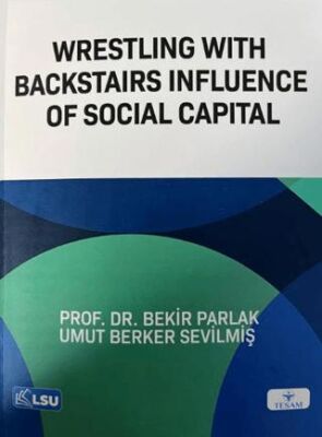 Wrestling with Backstairs Influence of Social Capital - Sosyoloji Araştırma ve İnceleme Kitapları | Avrupa Kitabevi