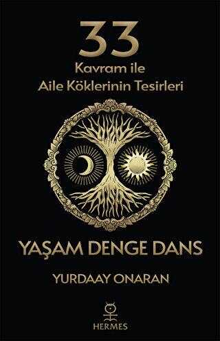 33 Kavram ile Aile Köklerinin Tesirleri - Yaşam Denge Dans - Kişisel Gelişim Kitapları | Avrupa Kitabevi