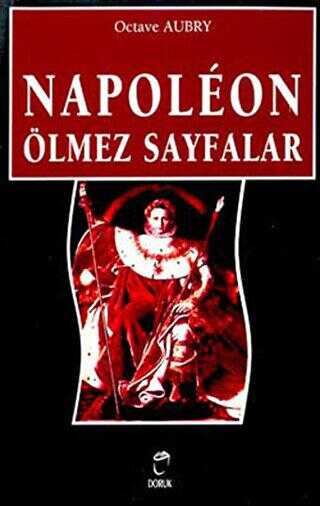 Napoleon Ölmez Sayfalar - Anı Mektup ve Günlük Kitapları | Avrupa Kitabevi