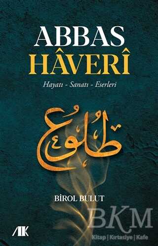 Abbas Haveri - Hayatı, Sanatı, Eserleri - Biyografik ve Otobiyografik Kitaplar | Avrupa Kitabevi