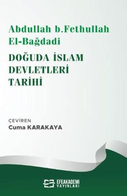 Abdullah b. Fethullah el-Bağdadi Doğuda İslam Devletleri Tarihi - Araştıma ve İnceleme Kitapları | Avrupa Kitabevi