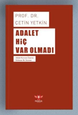 Adalet Hiç Var Olmadı - Denemeler | Avrupa Kitabevi