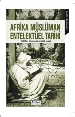 Afrika Müslüman Entelektüel Tarihi - Sosyoloji Araştırma ve İnceleme Kitapları | Avrupa Kitabevi