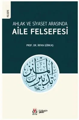 Ahlak ve Siyaset Arasında Aile Felsefesi - Araştıma-İnceleme-Referans Kitapları | Avrupa Kitabevi