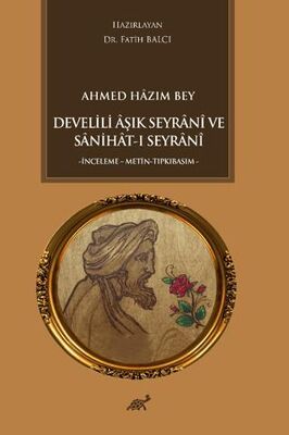 Ahmed Hazım Bey Develili Aşık Seyrani ve Sanihat-ı Seyrani - Araştıma ve İnceleme Kitapları | Avrupa Kitabevi