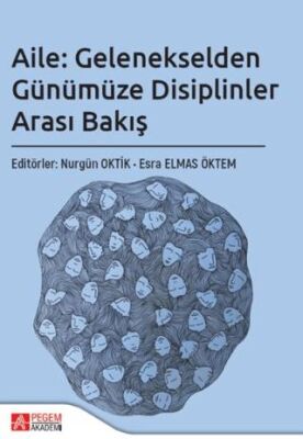 Aile: Gelenekselden Günümüze Disiplinler Arası Bakış - Genel İnsan Ve Toplum Kitapları | Avrupa Kitabevi