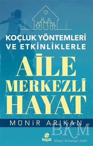 Aile Merkezli Hayat - Koçluk Yöntemleri ve Etkinliklerle - Sosyoloji ile Alakalı Aile ve Çocuk Kitapları | Avrupa Kitabevi