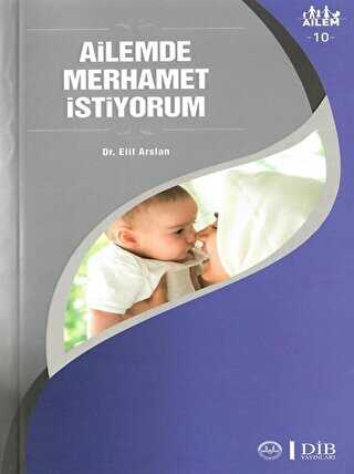 Ailemde Merhamet İstiyorum Ailem 10 - Sosyoloji ile Alakalı Aile ve Çocuk Kitapları | Avrupa Kitabevi