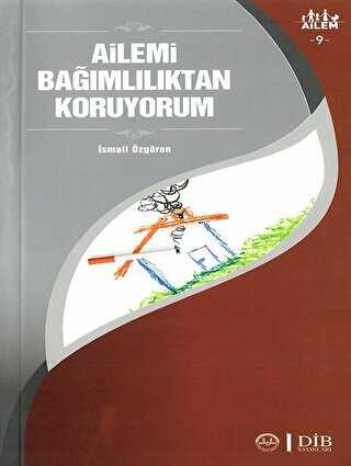 Ailemi Bağımlılıktan Koruyorum Ailem 9 - Sosyoloji ile Alakalı Aile ve Çocuk Kitapları | Avrupa Kitabevi