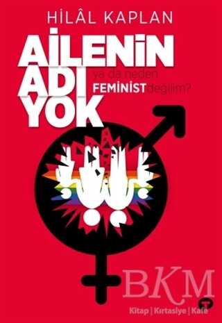 Ailenin Adı Yok Ya Da Neden Feminist Değilim? - Kadın Feminizm Kitapları | Avrupa Kitabevi