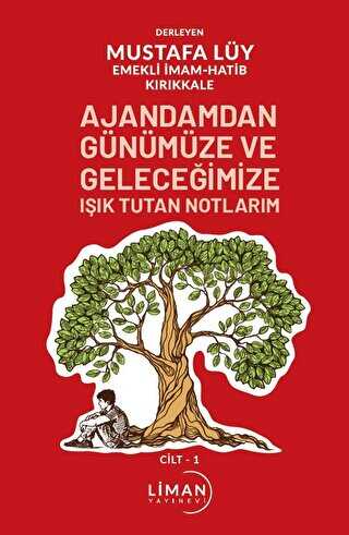 Ajandamdan Günümüze ve Geleceğimize Işık Tutan Notlarım 1. Cilt - Öykü Kitapları | Avrupa Kitabevi