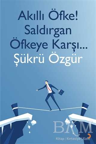 Akıllı Öfke! Saldırgan Öfkeye Karşı