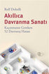 Akıllıca Davranma Sanatı: Kaçınmanız Gereken 52 Davranış Hatası - Kişisel Gelişim Kitapları | Avrupa Kitabevi