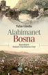 ALAHİMANET BOSNA - Tarih Araştırma ve İnceleme Kitapları | Avrupa Kitabevi