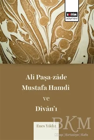 Ali Paşa-zade Mustafa Hamdi ve Divan’ı - Divan Edebiyatı ve Halk Edebiyatı Kitapları | Avrupa Kitabevi