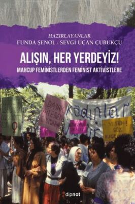 Alışın Her Yerdeyiz! - Kadın Feminizm Kitapları | Avrupa Kitabevi