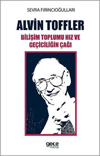 Alvin Toffler: Bilişim Toplumu Hız ve Geçiciliğin Çağı - Genel İnsan Ve Toplum Kitapları | Avrupa Kitabevi