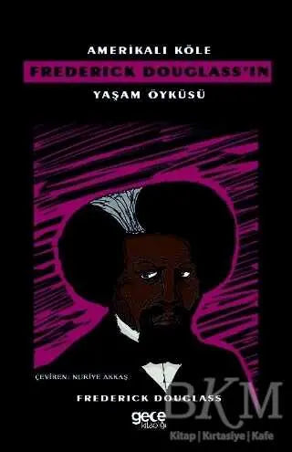 Amerikalı Köle Frederick Douglass’ın Yaşam Öyküsü - Anı Mektup ve Günlük Kitapları | Avrupa Kitabevi