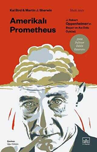 Amerikalı Prometheus: J. Robert Oppenheimer`ın Başarı ve Acı Dolu Öyküsü - Biyografik ve Otobiyografik Kitaplar | Avrupa Kitabevi