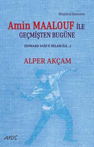 Amin Maalouf İle Geçmişten Bugüne - Denemeler | Avrupa Kitabevi