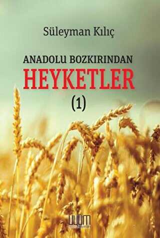 Anadolu Bozkırından Heyketler - 1 - Anı Mektup ve Günlük Kitapları | Avrupa Kitabevi