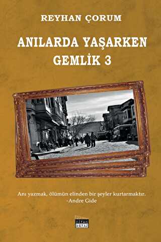 Anılarda Yaşarken Gemlik 3 - Anı Mektup ve Günlük Kitapları | Avrupa Kitabevi