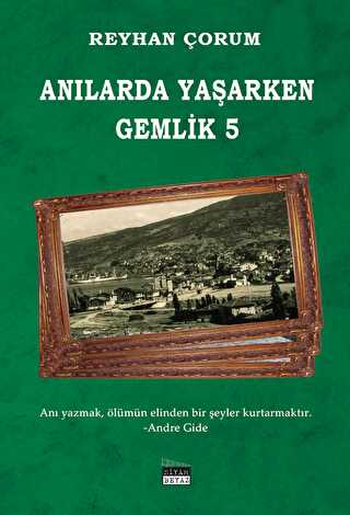 Anılarda Yaşarken Gemlik 5 - Anı Mektup ve Günlük Kitapları | Avrupa Kitabevi