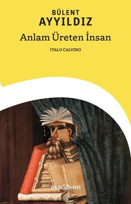 Anlam Üreten İnsan: Italo Calvino - Eleştiri İnceleme ve Kuram Kitapları | Avrupa Kitabevi