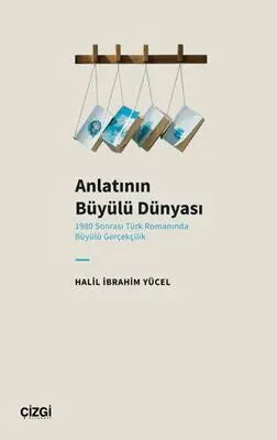 Anlatının Büyülü Dünyası 1980 Sonrası Türk Romanında Büyülü Gerçekçilik - Araştıma ve İnceleme Kitapları | Avrupa Kitabevi