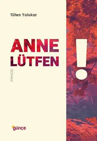 Anne Lütfen! - Roman | Avrupa Kitabevi