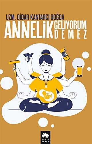 Annelik Geliyorum Demez - Kişisel Gelişim Kitapları | Avrupa Kitabevi