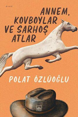 Annem, Kovboylar ve Sarhoş Atlar - Öykü Kitapları | Avrupa Kitabevi