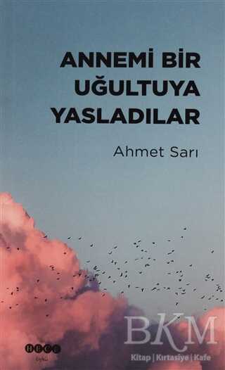 Annemi Bir Uğultuya Yasladılar
