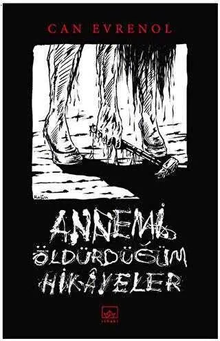 Annemi Öldürdüğüm Hikayeler