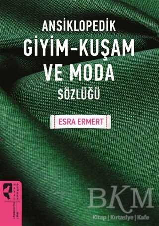 Ansiklopedik Giyim Kuşam ve Moda Sözlüğü - Popüler Kültür Kitapları | Avrupa Kitabevi