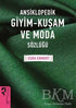 Ansiklopedik Giyim Kuşam ve Moda Sözlüğü - Popüler Kültür Kitapları | Avrupa Kitabevi