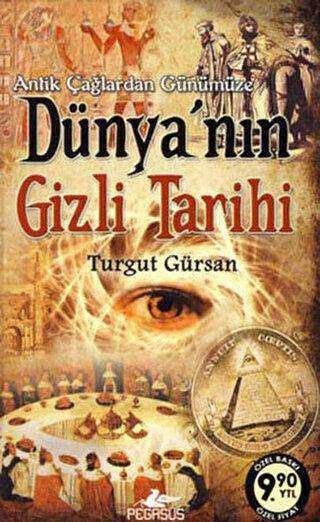 Antik Çağlardan Günümüze Dünya`nın Gizli Tarihi