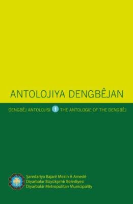 Antolojiya Dengbejan - Dengbej Antolojisi - The Antologie Of The Dengbej – I - Derlemeler | Avrupa Kitabevi