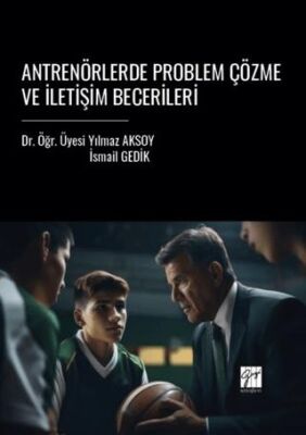 Antrenörlerde Problem Çözme Ve İletişim Becerileri - Kişisel Gelişim Kitapları | Avrupa Kitabevi