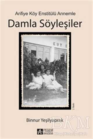 Arifiye Köy Enstitülü Annemle Damla Söyleşiler - Anı Mektup ve Günlük Kitapları | Avrupa Kitabevi