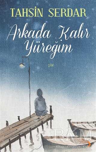 Arkada Kalır Yüreğim - Türk Edebiyatı Romanları | Avrupa Kitabevi