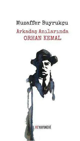Arkadaş Anılarında Orhan Kemal - Anı Mektup ve Günlük Kitapları | Avrupa Kitabevi