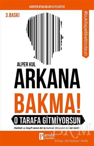 Arkana Bakma! O Tarafa Gitmiyorsun - Kişisel Gelişim Kitapları | Avrupa Kitabevi